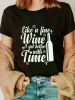 Allseason Wear Wine Lover's Delight: 'Like a Fine Wine I Get Better with Time' Printed T-Shirt Crew Neck, Short Sleeve